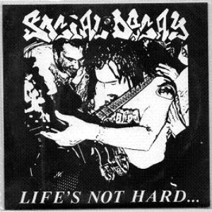 SOCIAL DECAY (NJ) - Life's Not Hard.... cover 