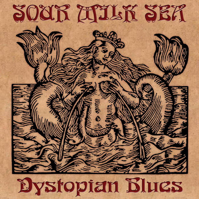 SOUR MILK SEA - Dystopian Blues cover 