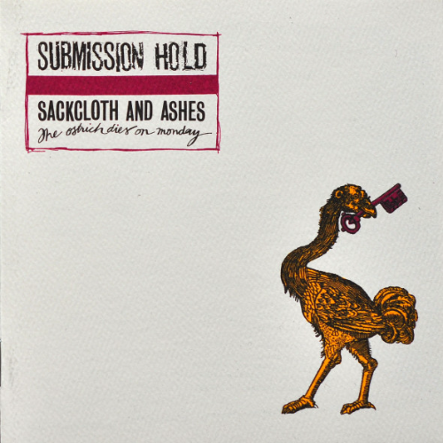 SUBMISSION HOLD - Sackcloth And Ashes (The Ostrich Dies On Monday) cover 