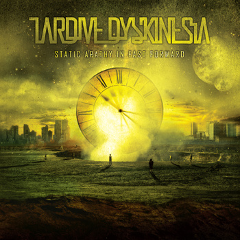 TARDIVE DYSKINESIA - Static Apathy in Fast Forward cover 