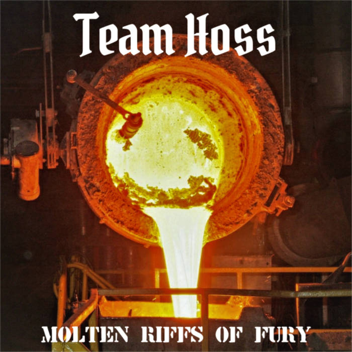 TEAM HOSS - Molten Riffs Of Fury cover 