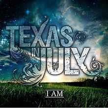 TEXAS IN JULY - I Am cover 