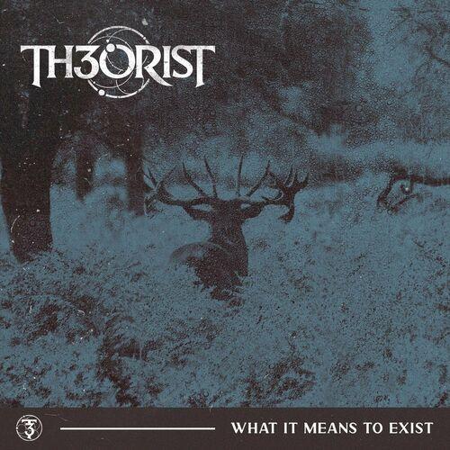 TH3ORIST - What It Means To Exist cover 