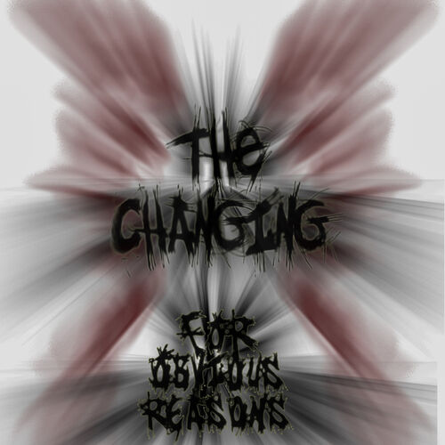 THE CHANGING - For Obvious Reasons cover 