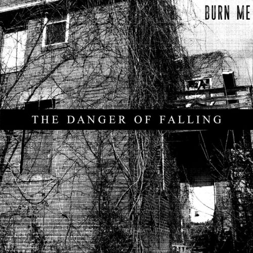 THE DANGER OF FALLING - Burn Me cover 