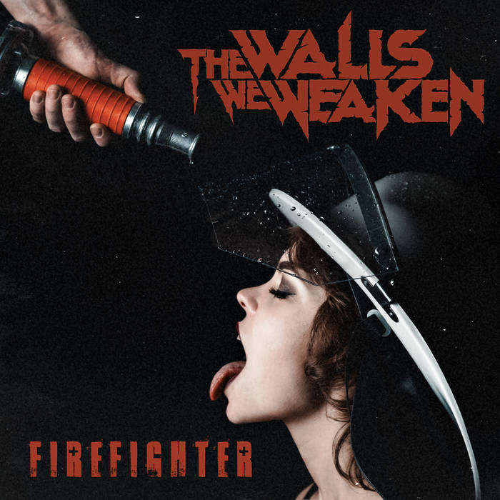 THE WALLS WE WEAKEN - Firefighter cover 