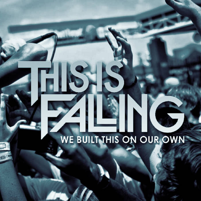 THIS IS FALLING - We Built This On Our Own cover 