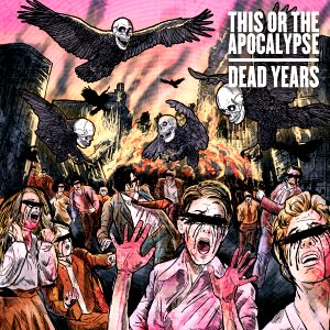 THIS OR THE APOCALYPSE - Dead Years cover 