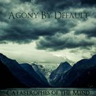 AGONY BY DEFAULT Catastrophes Of The Mind album cover