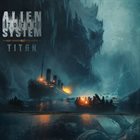 ALIEN TO THE SYSTEM Titan album cover