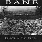 BANE Chaos In The Flesh album cover