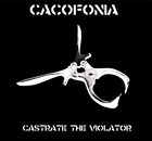 CACOFONIA Castrate the Violator album cover