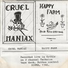 CRUEL MANIAX Cruel Maniax / Happy Farm album cover