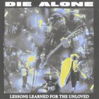 DIE ALONE Lessons Learned For The Unloved album cover