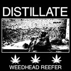 DISTILLATE Weedhead Reefer album cover