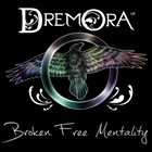 DREMORA UK Broken Free Mentality album cover