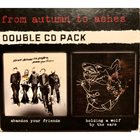 FROM AUTUMN TO ASHES Double CD Pack - Abandon Your Friends / Holding A Wolf By The Ears album cover