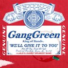 GANG GREEN We'll Give It To You album cover