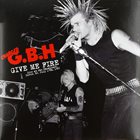 G.B.H. Give Me Fire Live At The Showplace, Dover, NJ, July 17th, 1983 album cover