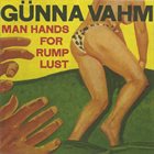 GÜNNA VAHM Man Hands For Rump Lust album cover