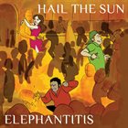 HAIL THE SUN Elephantitis album cover