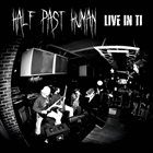 HALF PAST HUMAN Live In Ticonderoga album cover