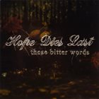 HOPE DIES LAST These Bitter Words album cover