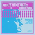 PEOPLE'S TEMPLE PROJECT Learn To Automate Thought Process With: People's Temple Project & Sleeper Wave album cover