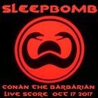 SLEEPBOMB Conan The Barbarian - Live 10​/​17​/​17 album cover