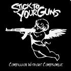 STICK TO YOUR GUNS Compassion Without Compromise album cover