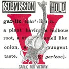 SUBMISSION HOLD Garlic For Victory! album cover