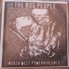 THE BOG PEOPLE North West Powerviolence album cover