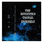 THE SUPERVOID CHORAL ENSEMBLE The Supervoid Choral Ensemble album cover