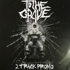 TO THE GRAVE 2 Track Promo album cover