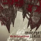 TRANSPORT LEAGUE We Are Satans' People album cover