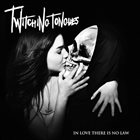 TWITCHING TONGUES In Love There Is No Law album cover