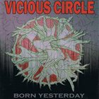 VICIOUS CIRCLE Born Yesterday album cover