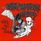 WHAT HAPPENS NEXT? Ahora Mas Que Nunca album cover