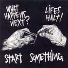 WHAT HAPPENS NEXT? Start Something album cover