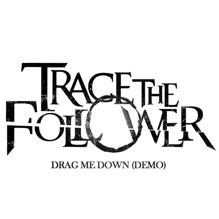 TRACE THE FOLLOWER - Drag Me Down cover 