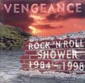 VENGEANCE - Rock 'N' Roll Shower 1984 - 1998 cover 