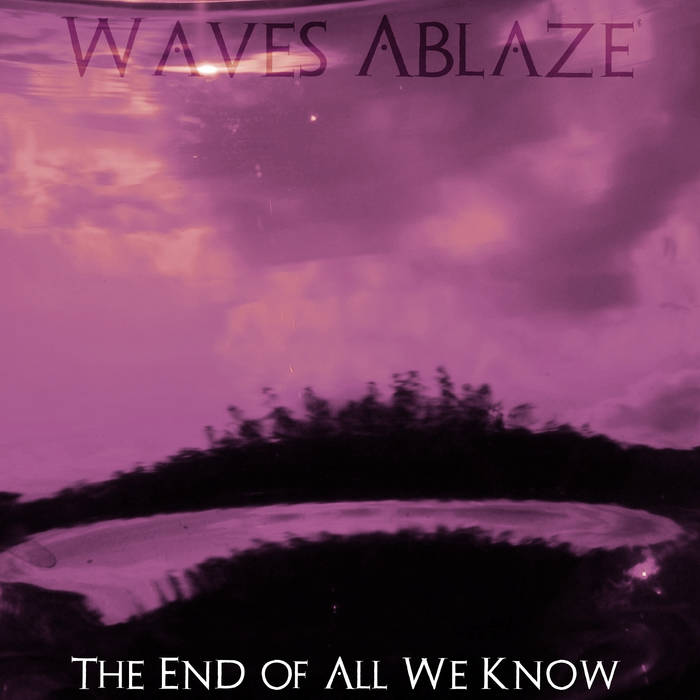 WAVES ABLAZE - The End of All We Know cover 