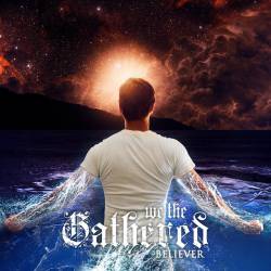 WE THE GATHERED - Believer cover 