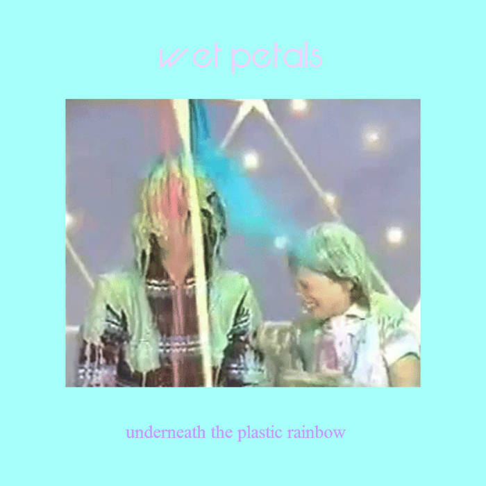 WET PETALS - Underneath The Plastic Rainbow (Perpetually Bludgeoned By Unicornz) cover 