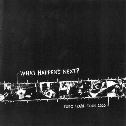 WHAT HAPPENS NEXT? - Euro Trash Tour 2003 cover 