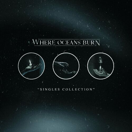 WHERE OCEANS BURN - Singles Collection cover 