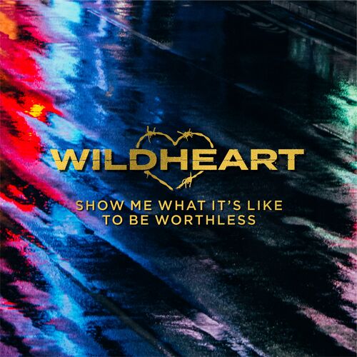 WILDHEART - Show Me What It's Like To Be Worthless cover 