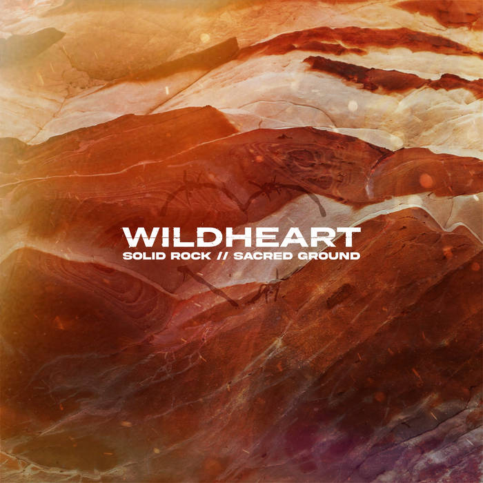 WILDHEART - Solid Rock // Sacred Ground cover 