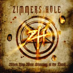 ZIMMERS HOLE - When You Were Shouting at the Devil...We Were in League with Satan cover 